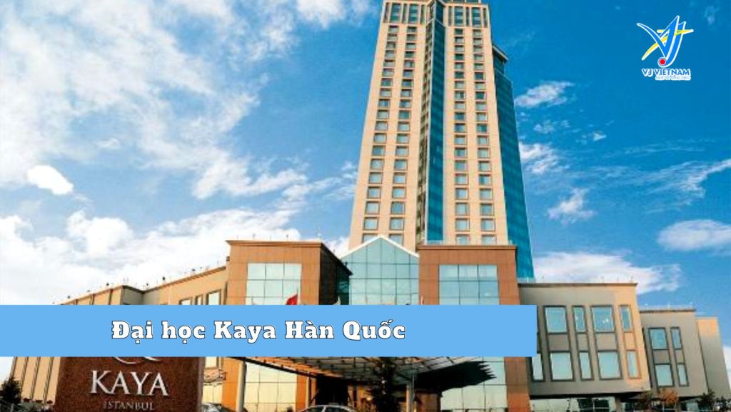 Đại học Kaya Hàn Quốc – Trường uy tín, chất lượng